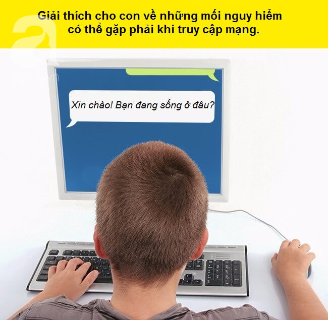 Giải thích cho con về những mối nguy hiểm có thể gặp phải khi truy cập internet Giải thích cho con về những mối nguy hiểm có thể gặp phải khi truy cập internet