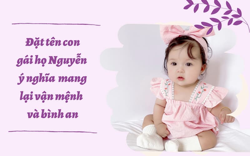 Gợi ý 180+ tên bé gái họ Nguyễn hay, ý nghĩa, ấn tượng