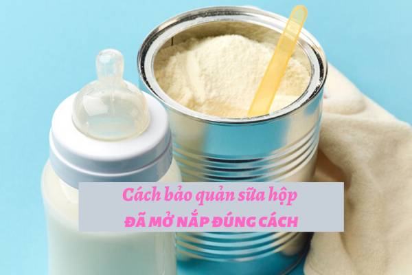 Bảo quản sữa đúng cách sau khi đã mở nắp