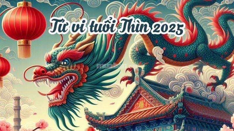 Tử vi 2025 tuổi Thìn
