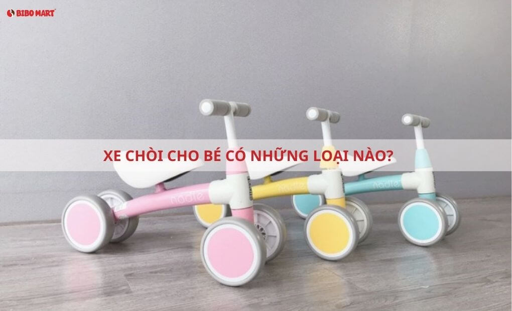 Xe chòi cho bé có những loại nào