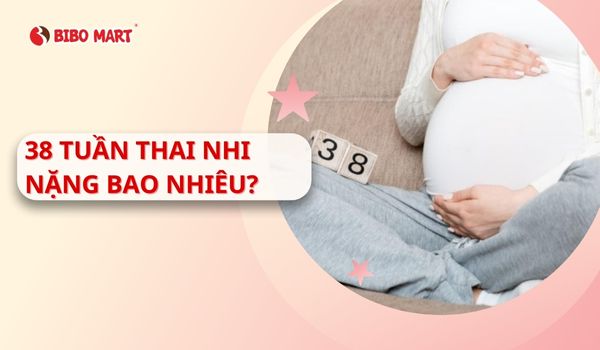 38 tuần thai nhi nặng bao nhiêu thumbnail