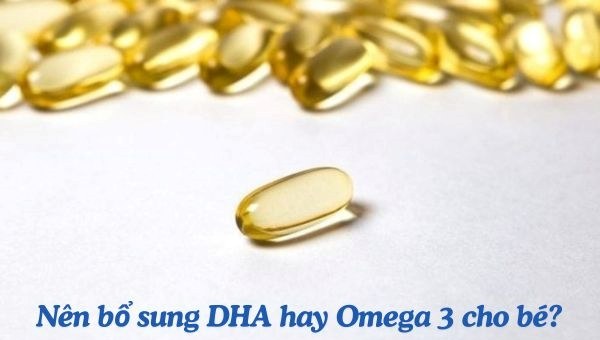 Bổ Sung DHA Hay Omega 3 Cho Trẻ