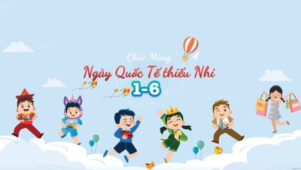 Ngày quốc tế thiếu nhi được tổ chức vào 1 6 dương lịch hằng năm