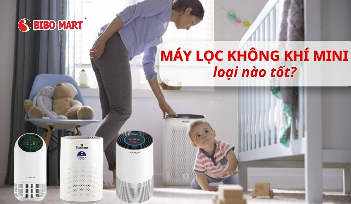 Nên chọn máy lọc không khí mini nào cho phòng bé sơ sinh?