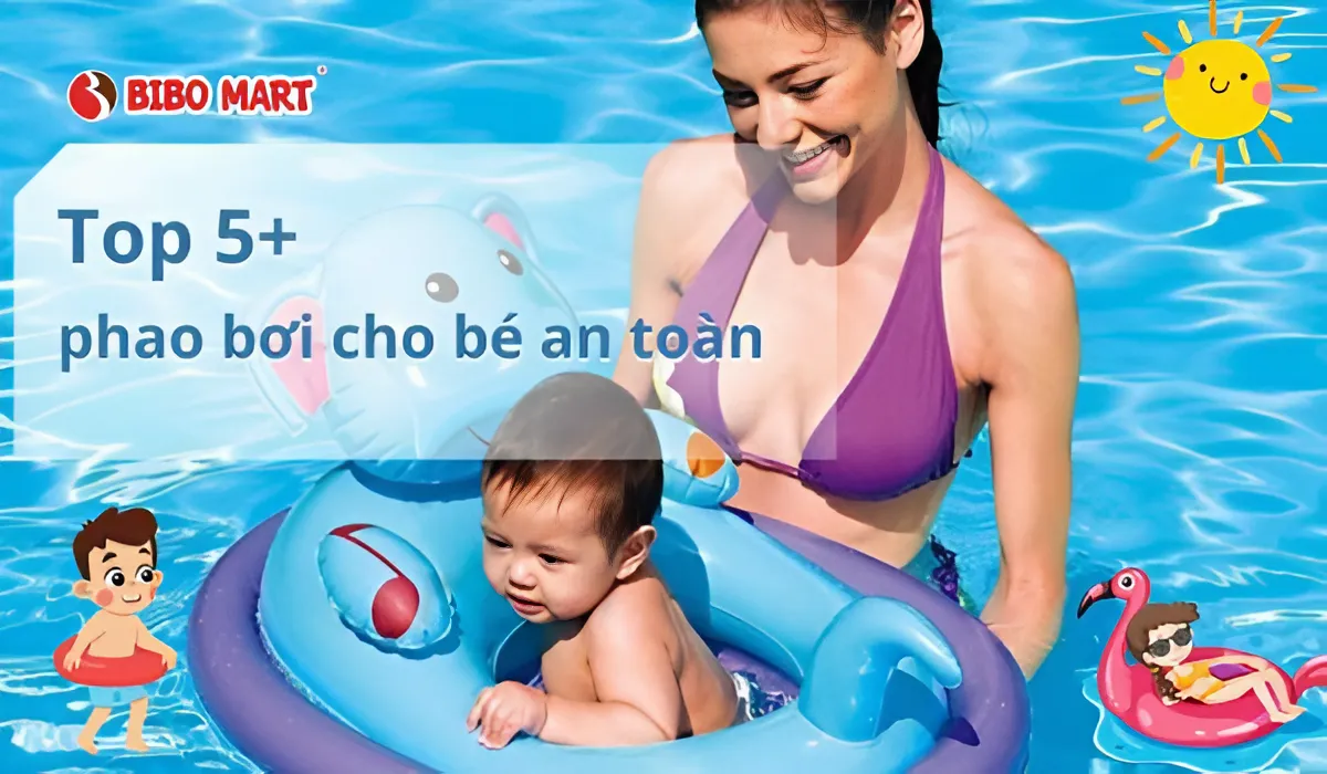 Top 5+ phao bơi cho bé an toàn, chống lật, dễ mang khi đi chơi hè