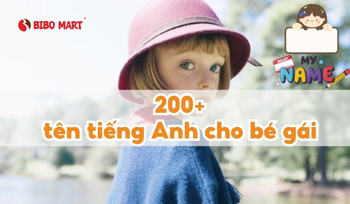 200+ Tên tiếng Anh cho bé gái hay, độc đáo và ý nghĩa nhất