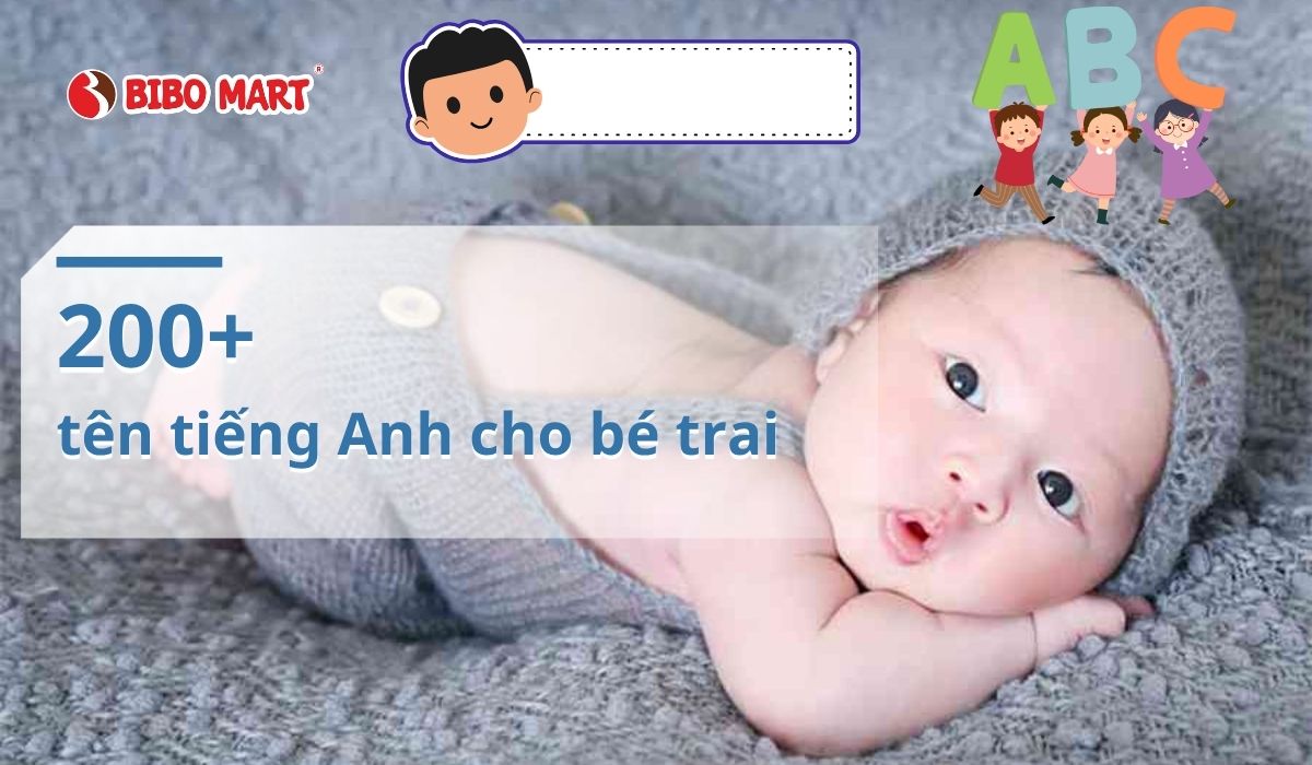 200+ Tên tiếng Anh cho bé trai hay và ý nghĩa nhất
