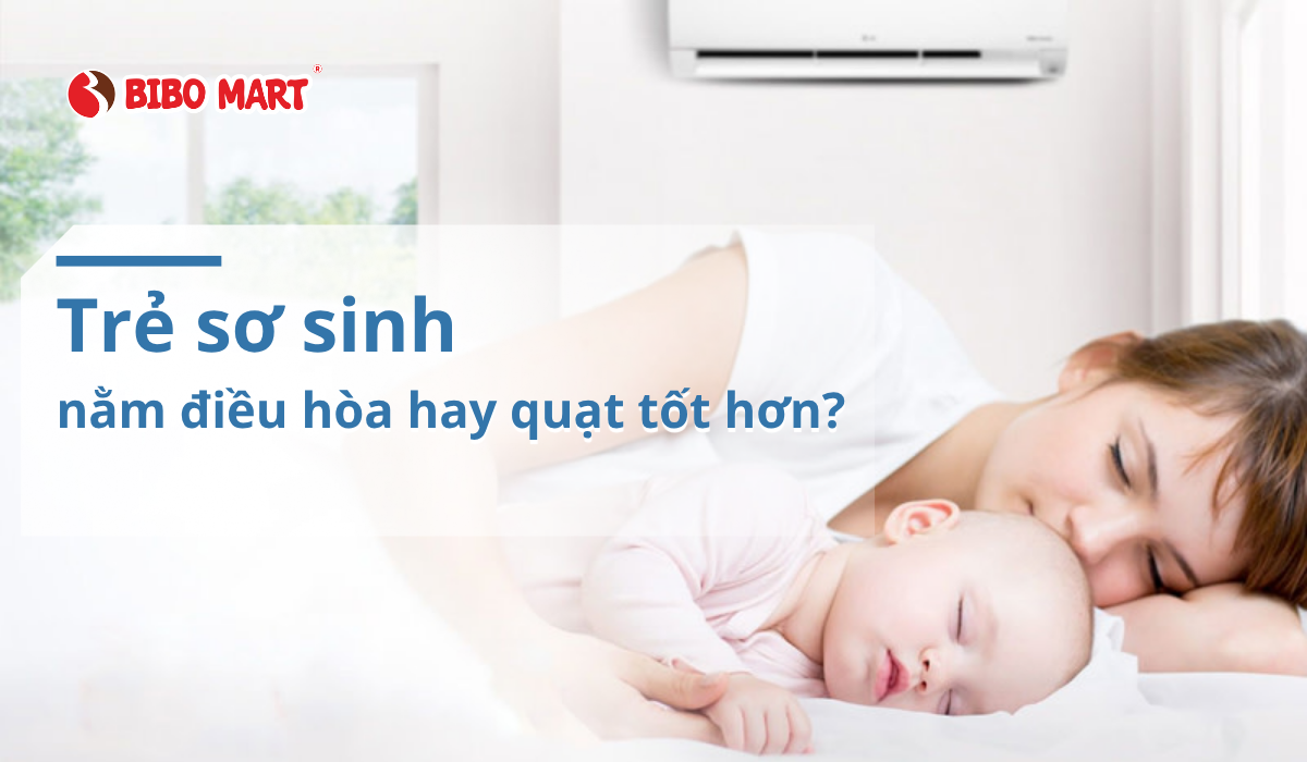 Trẻ sơ sinh nằm điều hòa hay quạt tốt hơn? Giải đáp cho cha mẹ