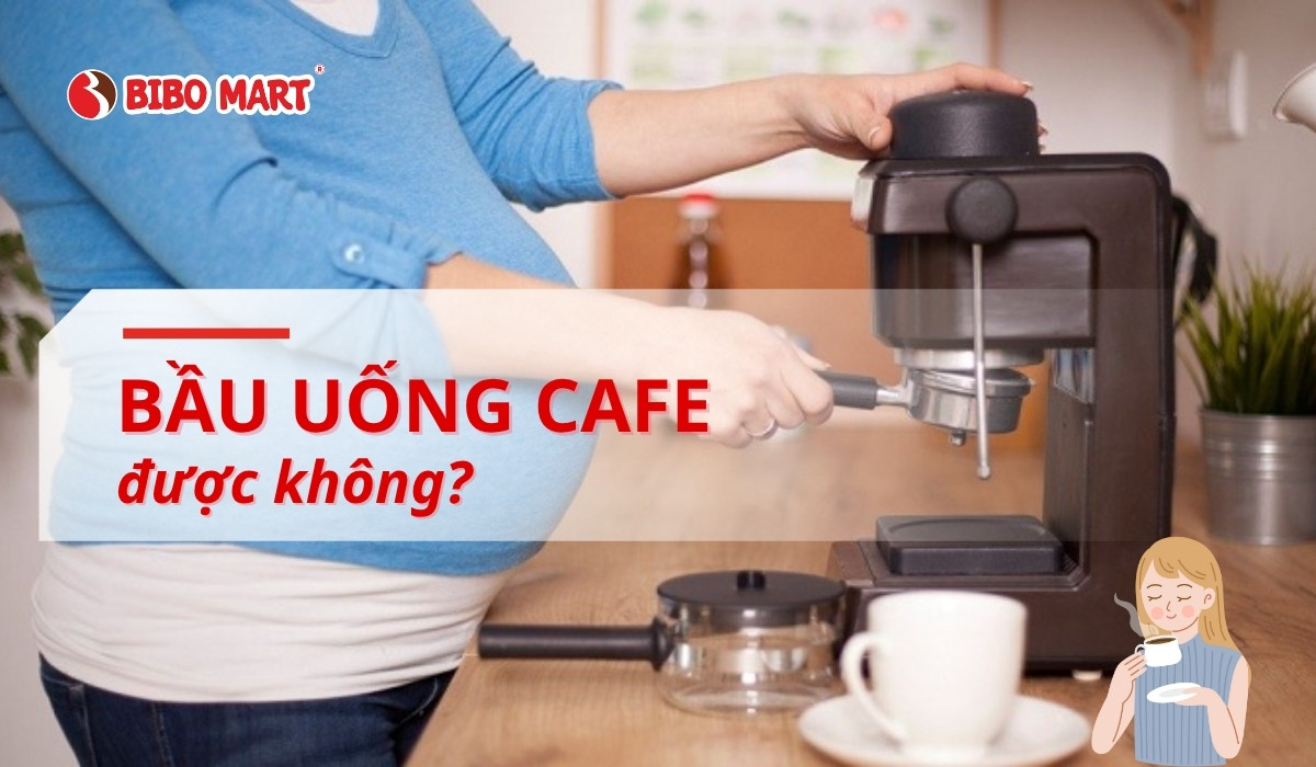 Bầu uống cafe được không? Khuyến nghị an toàn cho mẹ bầu