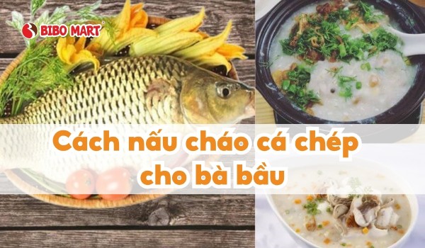 cách nấu cháo cá chép cho bà bầu