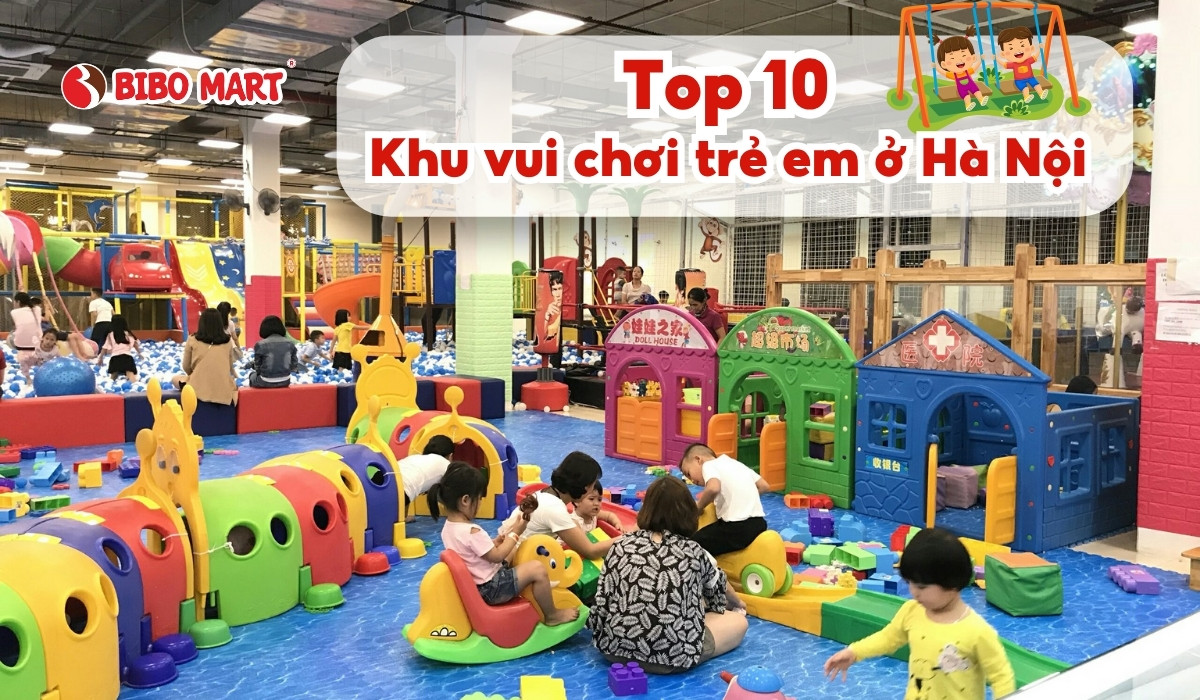 Khám phá Top 10 Khu vui chơi trẻ em ở Hà Nội thú vị, vui nhộn 2025