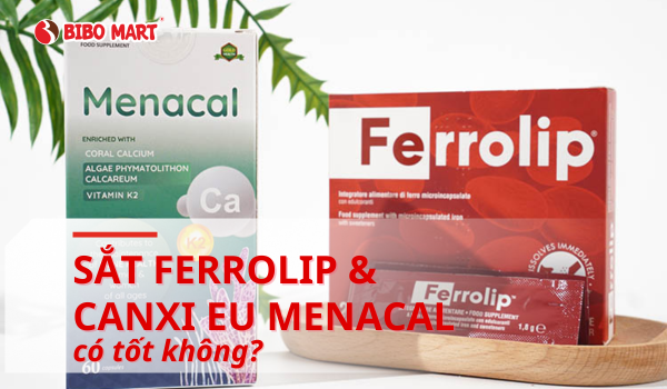 Sắt Ferrolip và Canxi EU Menacal có tốt không? Đánh giá chi tiết