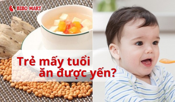 trẻ mấy tuổi ăn được yến