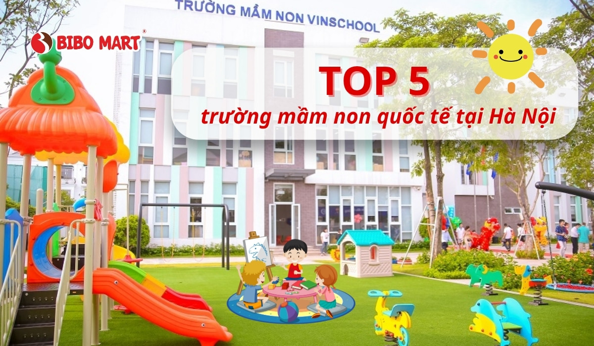 Top 5 trường mầm non quốc tế đáng học nhất ở Hà Nội 2025