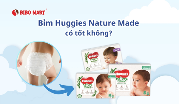 Bỉm Huggies Nature Made có tốt không? Cập nhật bảng giá mới 2025
