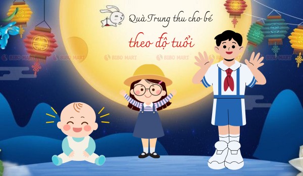Quà tặng Trung thu cho bé theo độ tuổi khác nhau